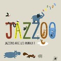 Jazzoo : jazzons avec les animaux ! (1CD audio)