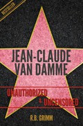 Jean-Claude Van Damme Unauthorized & Uncensored (All Ages Deluxe Edition with Videos): Unauthorized & Uncensored (All Ages Deluxe Edition with Videos) (English Edition)