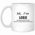 Coffee Mug 11 Oz Ceramic White Coffee Mug Custom With Text Him,Her Hi,I'm LORIE and I'm absolutely awesome Best Sarcastic Wife,Girlfriend On Father's Day