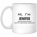 Personalized Mug Cup for Kids - Hi, I'm Jenifer and I'm Absolutely Awesome - Best Sarcastic Tea Coffee Mugs for Grandpa, Mom On Mother's Day - White Ceramic 11 Oz