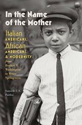 In the Name of the Mother: Italian Americans, African Americans, and Modernity from Booker T. Washington to Bruce Springsteen (Re-Mapping the Transnational: ... in American Studies) (English Edition)